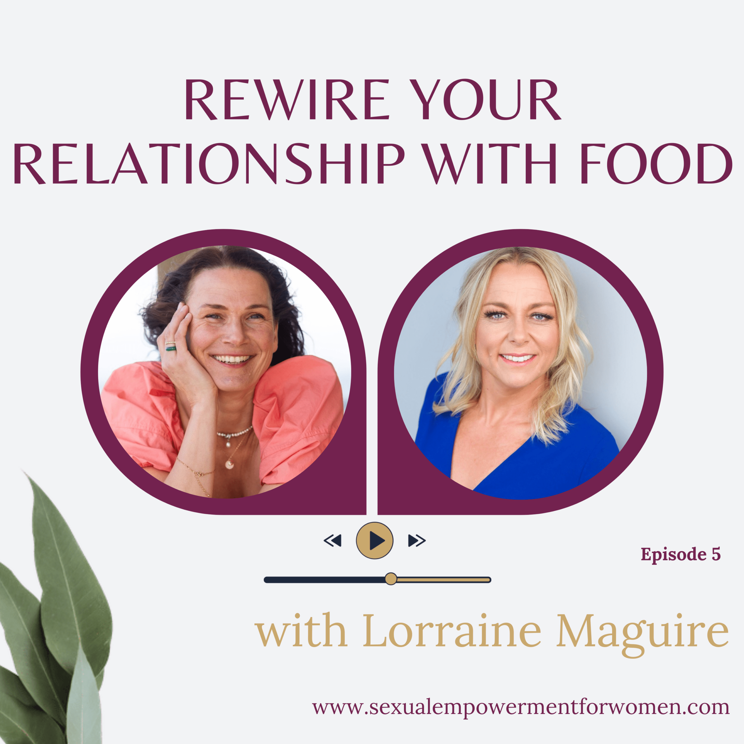Sexual Empowerment for Women podcast Episode 5 — Rewire your relationship with food, with Lorraine Maguire